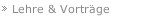 Lehre & Vorträge